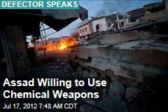 Assad Willing to Use Chemical Weapons