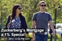 Zuckerberg&#39;s Mortgage a 1% Special