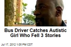 Bus Driver Catches Autistic Girl Who Fell 3 Stories