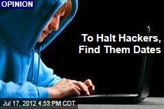 To Halt Hackers, Find Them Dates