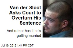 Van der Sloot Asks Court to Overturn His Sentence