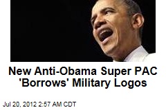 New Anti-Obama PAC &#39;Borrows&#39; Military Logos