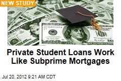 Private Student Loans Work Like Subprime Mortgages