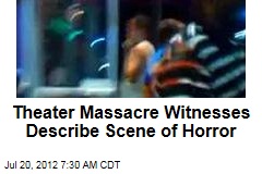 Theater Massacre Witnesses Describe Scene of Horror