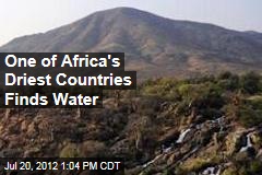 One of Africa&#39;s Driest Countries Finds Water