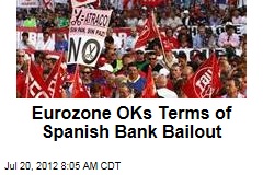 Eurozone OKs Terms of Spanish Bank Bailout