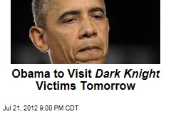 Obama to Visit Dark Knight Victims and Families