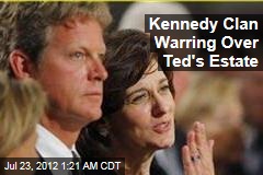 Kennedy Clan Warring Over Ted&#39;s Estate
