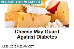 Cheese May Guard Against Diabetes
