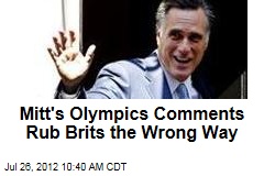 Mitt&#39;s Olympics Comments Rub Brits the Wrong Way