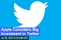 Apple Considers Big Investment in Twitter