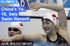 China&#39;s Ye, 16, Sets Swim Record