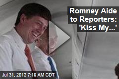 Romney Aide to Reporters: &#39;Kiss My...&#39;