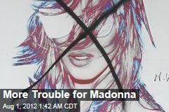 More Trouble for Madonna