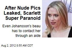 After Nude Pics Leaked, Scarlett Super Paranoid