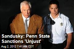 Sandusky: Penn State Sanctions &#39;Unjust&#39;