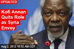 Kofi Annan Quits Role as Syria Envoy