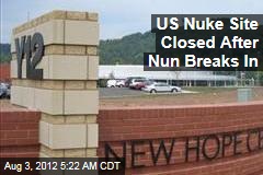 US Nuke Site Closed After Nun Breaks In