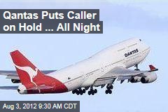 Qantas Puts Caller on Hold ... All Night