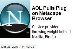 AOL Pulls Plug on Netscape Browser