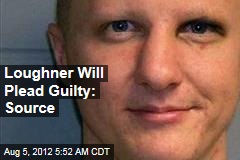 Loughner Will Plead Guilty: Source