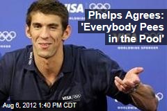 Phelps Agrees: &#39;Everybody Pees in the Pool&#39;