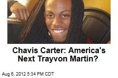 Chavis Carter: America&#39;s Next Trayvon Martin?