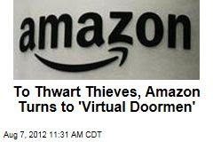 To Thwart Thieves, Amazon Turns to &#39;Virtual Doormen&#39;
