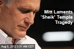Mitt Laments &#39;Sheik&#39; Temple Tragedy