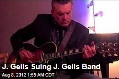 J. Geils Suing J. Geils Band