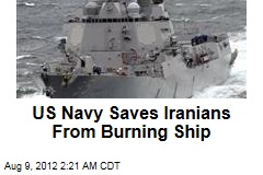 US Navy Saves Iranians From Burning Ship