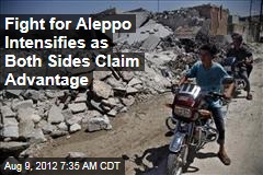 Fight for Aleppo Intensifies as Both Sides Claim Advantage