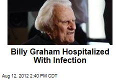 Billy Graham Hospitalized With Infection
