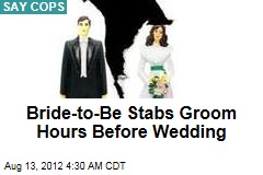 Bride-to-Be Stabs Groom Hours Before Wedding