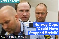 Norway Cops &#39;Could Have Stopped Breivik&#39;