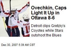 Ovechkin, Caps Light It Up in Ottawa 8-6