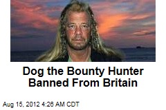 Dog the Bounty Hunter Banned From Britain