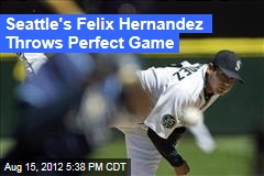 Seattle&#39;s Felix Hernandez Throws Perfect Game
