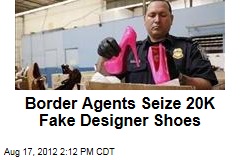 Border Agents Seize 20K Fake Designer Shoes