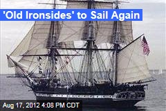 &#39;Old Ironsides&#39; to Sail Again