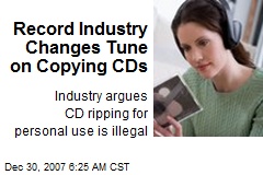 Record Industry Changes Tune on Copying CDs