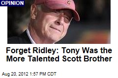 Forget Ridley: Tony Was the More Talented Scott Brother
