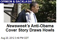 Newsweek&#39;s Anti-Obama Cover Story Draws Howls