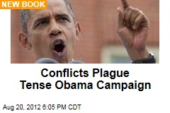 Obama&#39;s Campaign a Roiling Cauldron of Conflict
