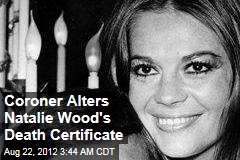 Coroner Alters Natalie Wood&#39;s Certificate of Death