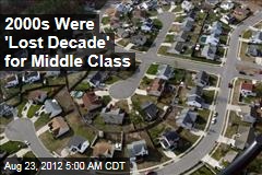 2000s Were &#39;Lost Decade&#39; for Middle Class