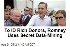To ID Rich Donors, Romney Uses Secret Data-Mining