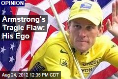 Armstrong&#39;s Tragic Flaw: His Ego