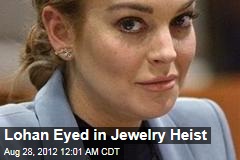 Lohan Eyed in Jewelry Heist