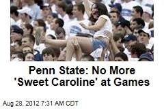 Penn State: No More &#39;Sweet Caroline&#39; at Games